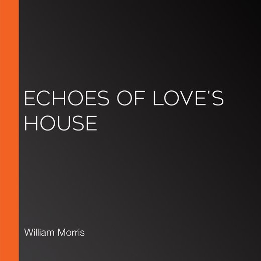Echoes of Love's House