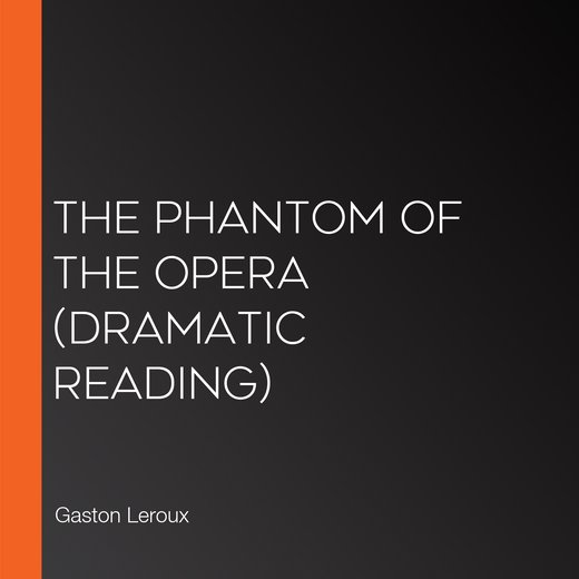 The Phantom of the Opera (dramatic reading)