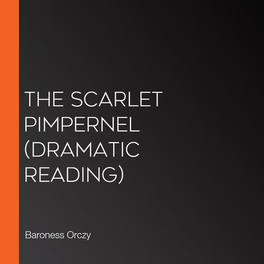 The Scarlet Pimpernel (dramatic reading)