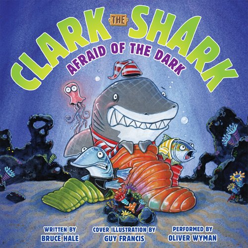 Clark the Shark: Afraid of the Dark