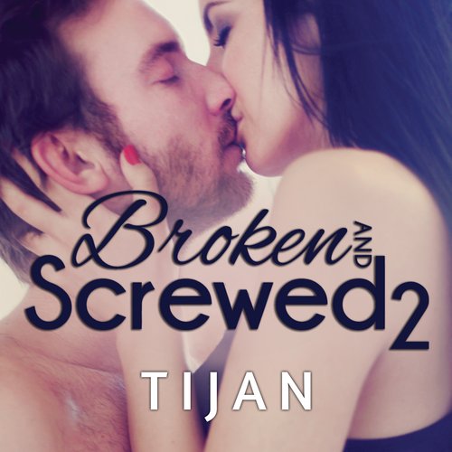 Broken and Screwed Book 2