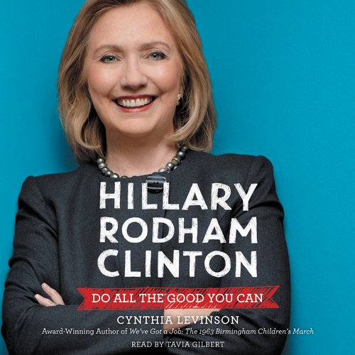 Hillary Rodham Clinton: Do All the Good You Can