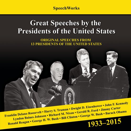 Great Speeches by the Presidents of the United States 1937-2011