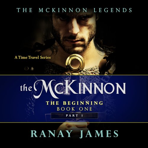 McKinnon The Beginning The: Book 1 - Part 1: The McKinnon Legends (A Time Travel Series)