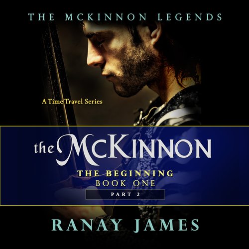 McKinnon The Beginning The: Book 1 - Part 2: The McKinnon Legends (A Time Travel Series)