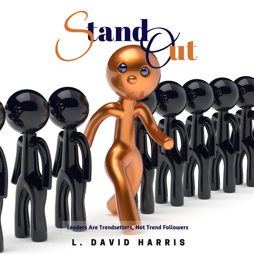 Stand Out: Leaders Are Trendsetters Not Trend Followers