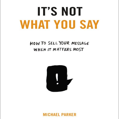 It's Not What You Say