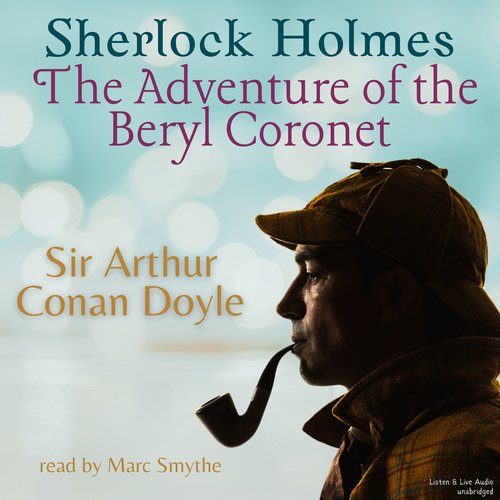 Sherlock Holmes: The Adventure of the Beryl Coronet