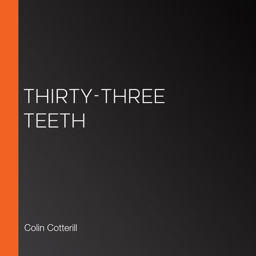 Thirty-Three Teeth