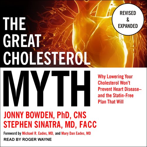 The Great Cholesterol Myth Revised and Expanded