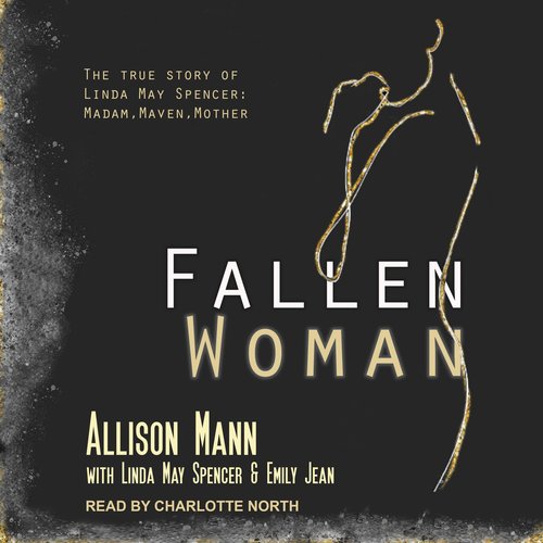 Fallen Woman the True Story of Linda May Spencer