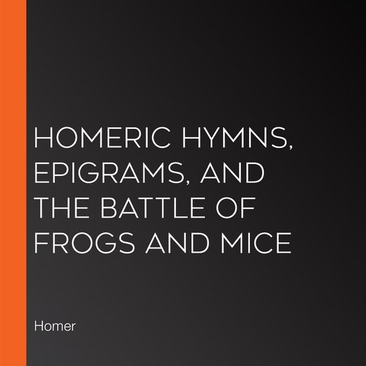 Homeric Hymns, Epigrams, and The Battle of Frogs and Mice