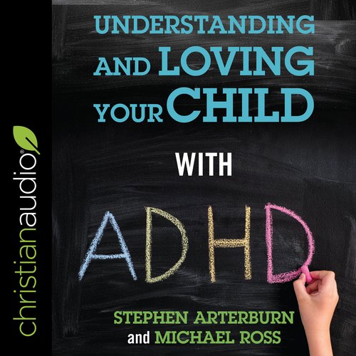 Understanding and Loving Your Child with ADHD