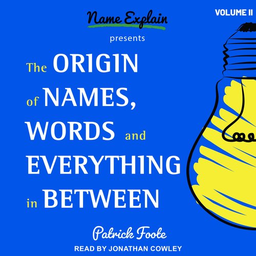 The Origin of Names Words and Everything in Between