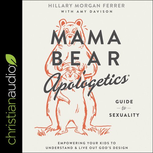 Mama Bear Apologetics Guide to Sexuality