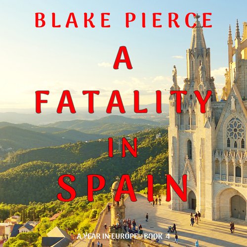 Fatality in Spain A (A Year in Europe—Book 4)