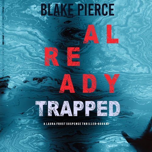 Already Trapped (A Laura Frost FBI Suspense Thriller—Book 3)