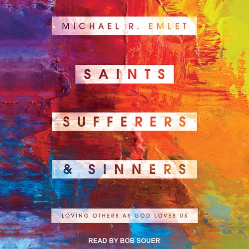 Saints Sufferers and Sinners