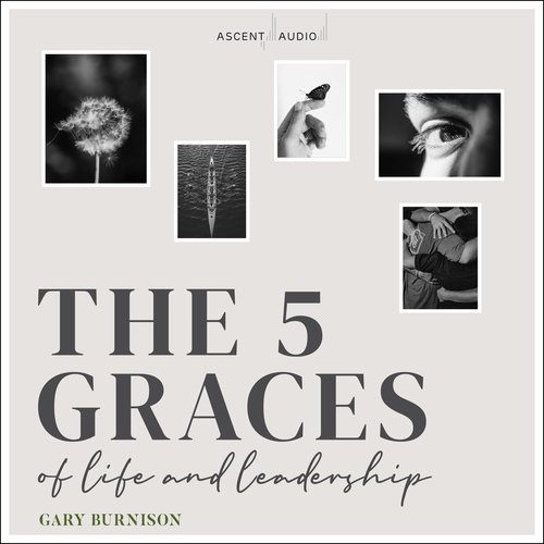 The Five Graces of Life and Leadership