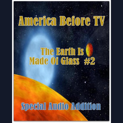 America Before TV - The Earth Is Made Of Glass #2
