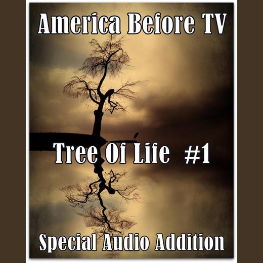 America Before TV - Tree Of Life #1