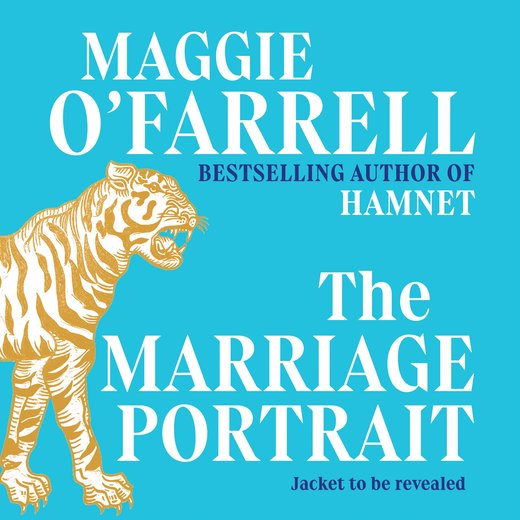 Marriage Portrait, The: THE NEW NOVEL FROM THE No. 1 BESTSELLING AUTHOR OF HAMNET