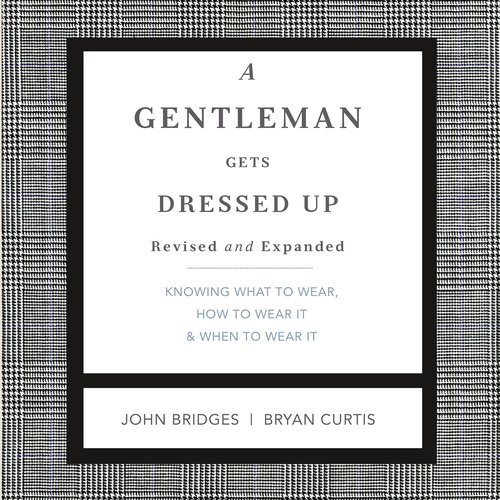 A Gentleman Gets Dressed Up Revised and Expanded