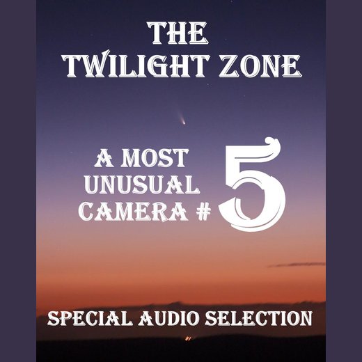 The Twilight Zone - A Most Unusual Camera #5