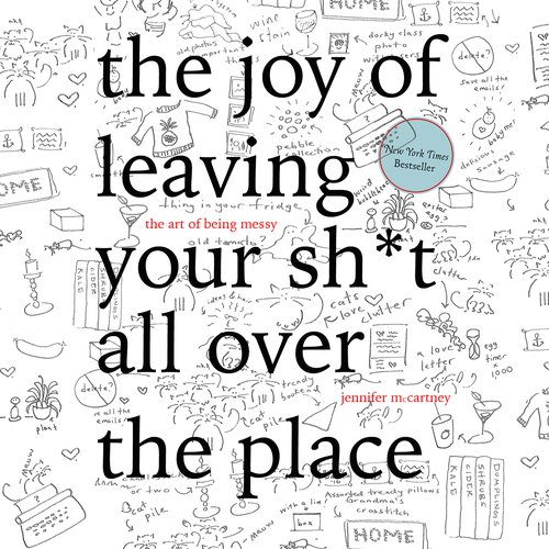 The Joy of Leaving Your Sh*t All Over the Place