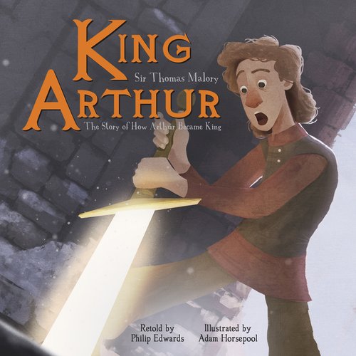 King Arthur: The Story of How Arthur Became King