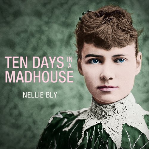 Ten Days in a Mad-House