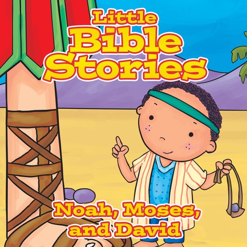 Little Bible Stories: Noah Moses and David