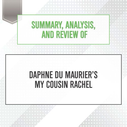 Summary Analysis and Review of Daphne du Maurier’s My Cousin Rachel