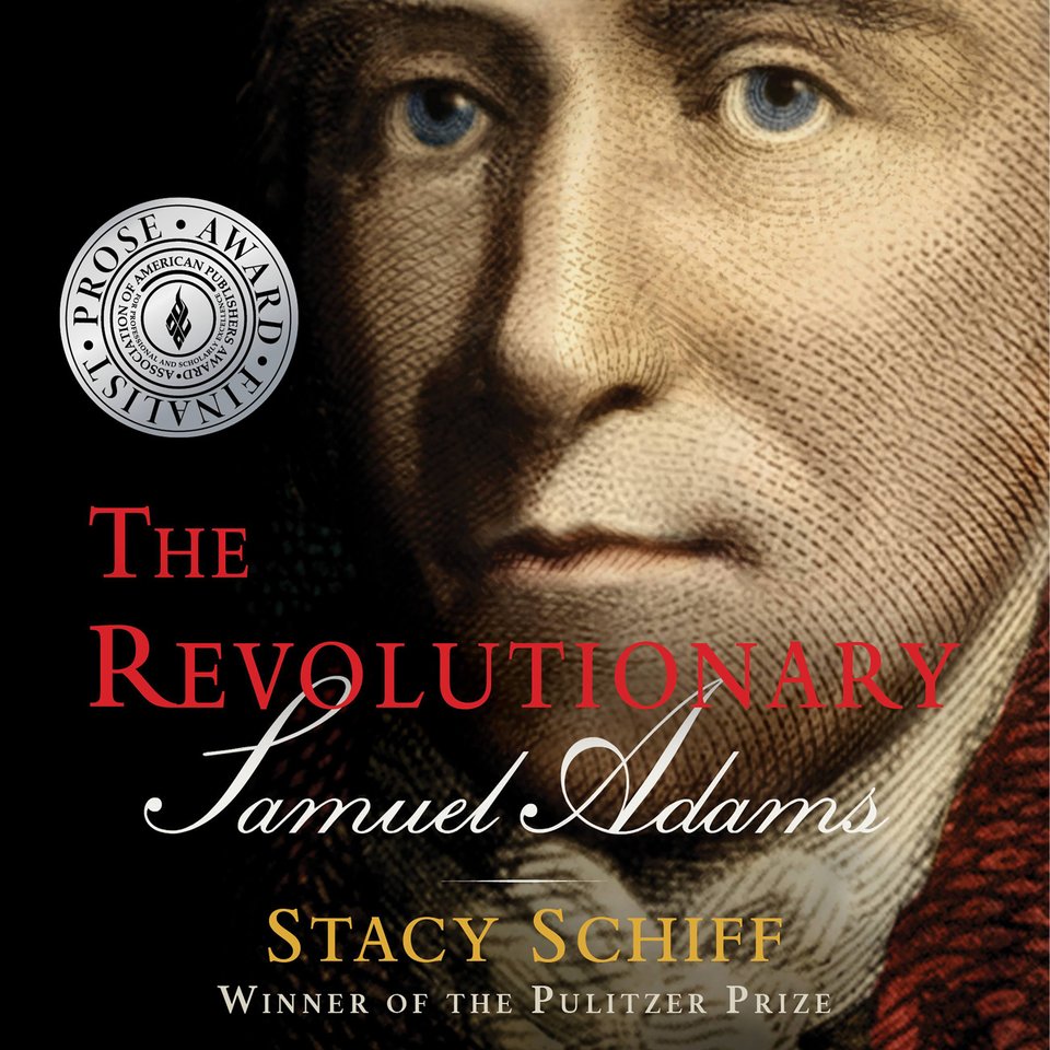 The revolutionary samuel adams by stacy schiff audiobook