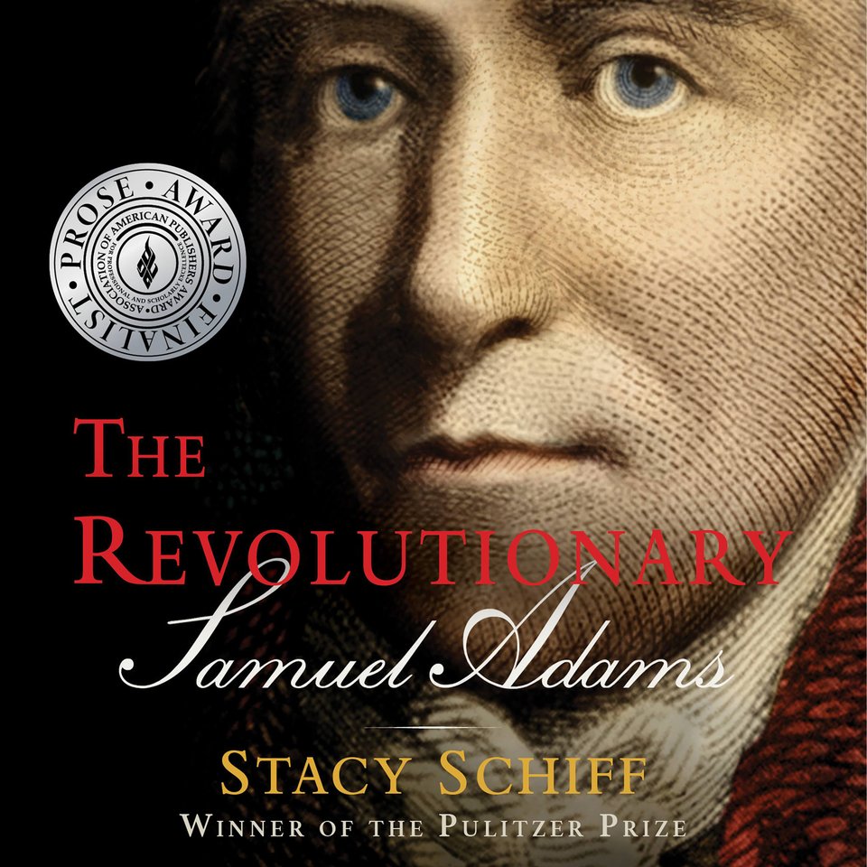 The Revolutionary: Samuel Adams - Audiobook, by Stacy Schiff | Chirp