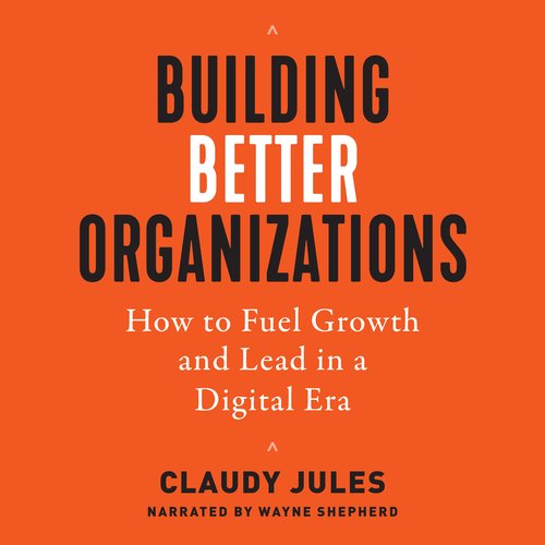 Building Better Organizations