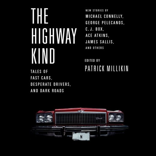 Highway Kind, The: Tales of Fast Cars,  Desperate Drivers,  and Dark Roads