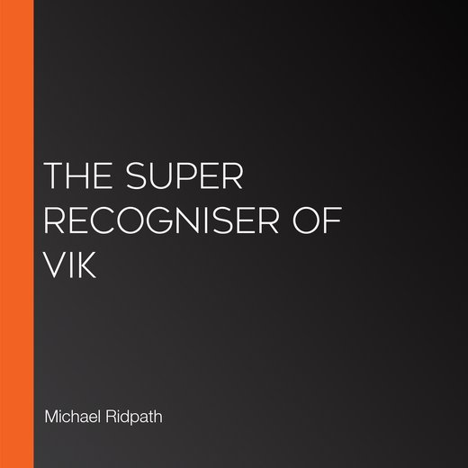 The Super Recogniser of Vik