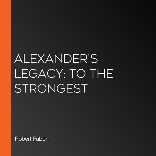 Alexander's Legacy: To the Strongest
