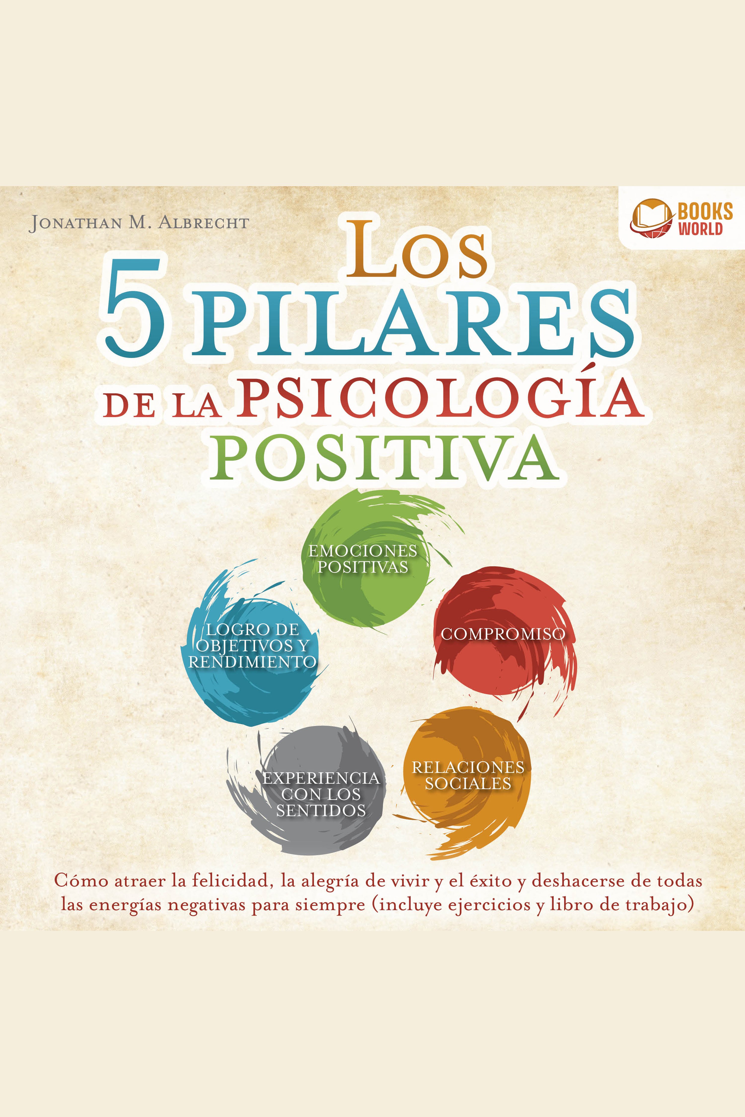 Los 5 Pilares De La Psicología Positiva: Cómo Atraer La Felicidad, La ...