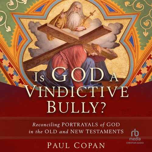 Is God a Vindictive Bully?