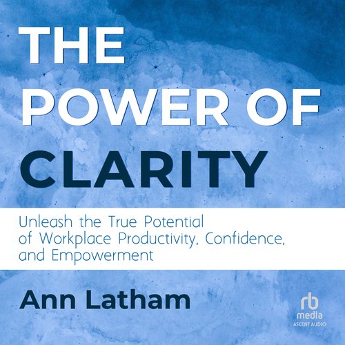 The Power of Clarity