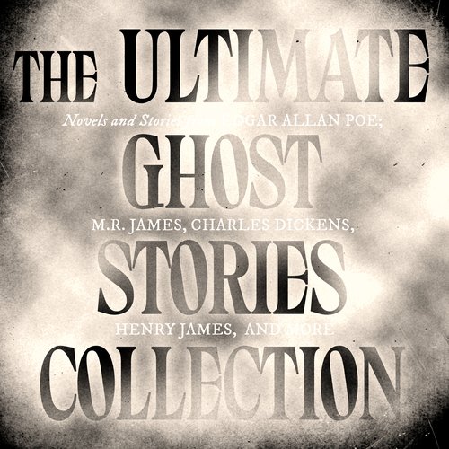 The Ultimate Ghost Stories Collection