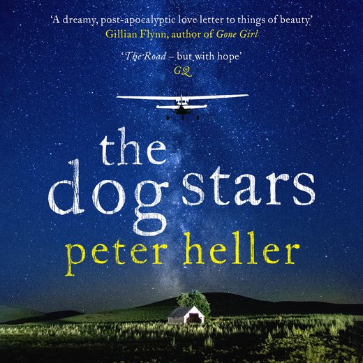 Dog Stars, The: The hope-filled story of a world changed by global catastrophe
