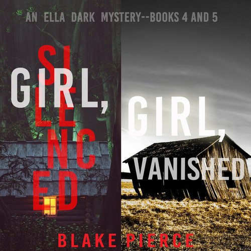 Ella Dark FBI Suspense Thriller Bundle An: Girl Silenced (#4) and Girl Vanished (#5)