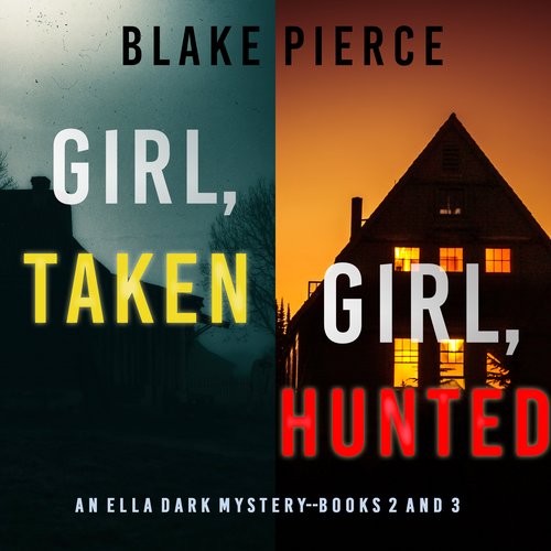 Ella Dark FBI Suspense Thriller Bundle An: Girl Taken (#2) and Girl Hunted (#3)