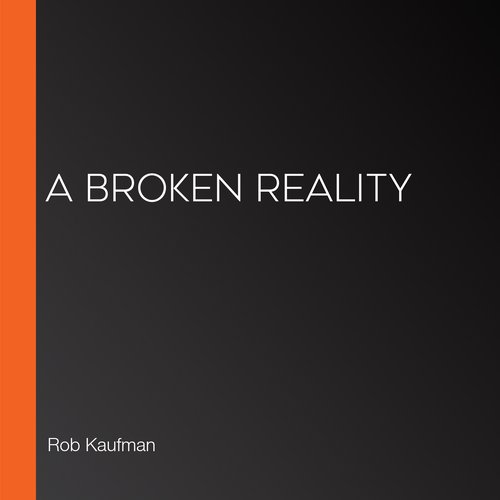 A Broken Reality