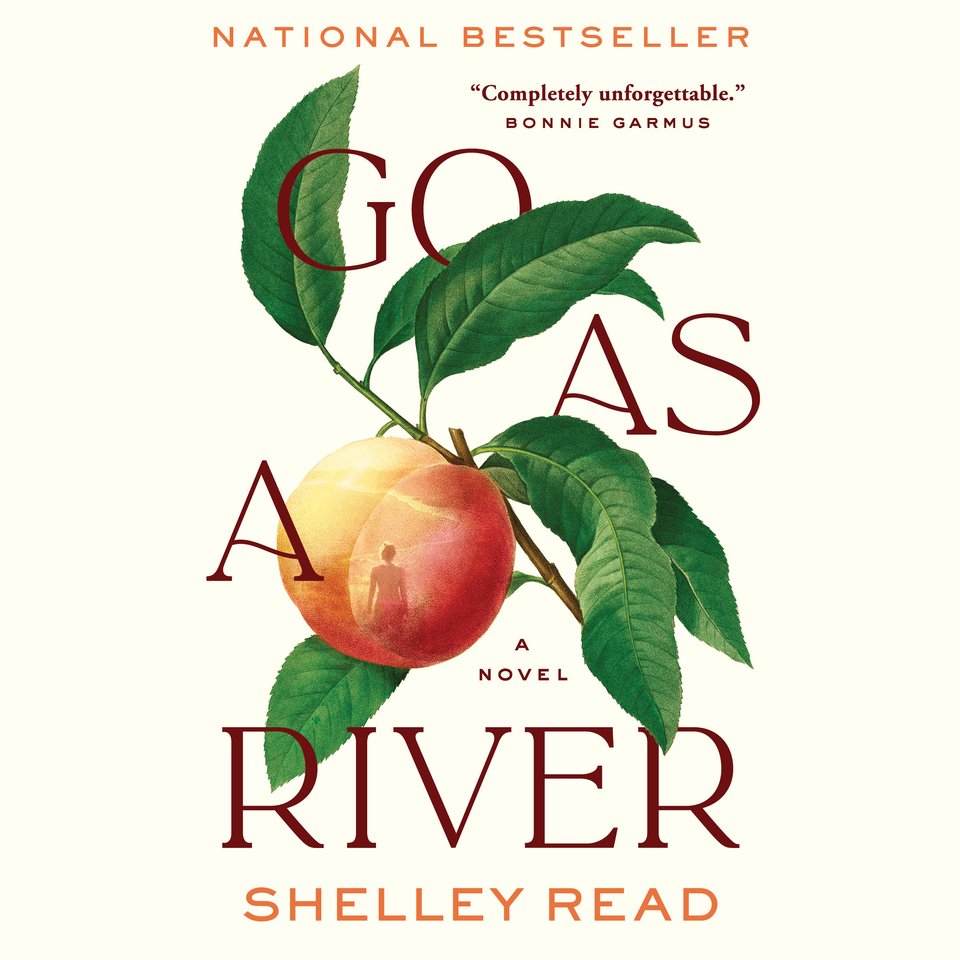 GO AS A RIVER by Shelley Read