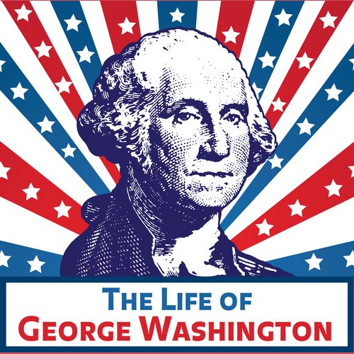 The Life of George Washington