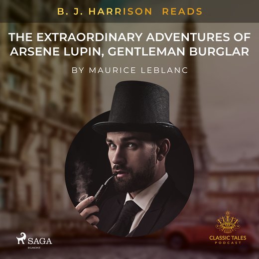 B. J. Harrison Reads The Extraordinary Adventures of Arsene Lupin, Gentleman Burglar
